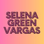 Selena Green Vargas